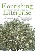 Blühendes Unternehmen: Der neue Geist der Wirtschaft - Flourishing Enterprise: The New Spirit of Business