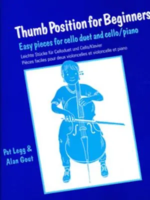 Daumenhaltung für Anfänger (Cello): Leichte Stücke für Cello-Duett und Cello/Klavier - Thumb Position for Beginners (Cello): Easy Pieces for Cello Duet and Cello/Piano