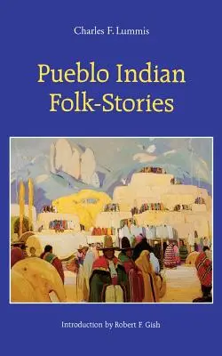 Pueblo-Indianer-Volksgeschichten - Pueblo Indian Folk-Stories