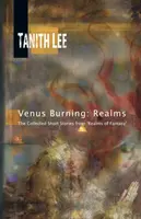 Die brennende Venus: Realms: Die gesammelten Kurzgeschichten aus Realms of Fantasy - Venus Burning: Realms: The Collected Short Stores from Realms of Fantasy