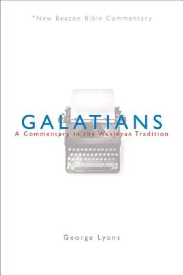 Nbbc, Galaterbrief: Ein Kommentar in wesleyanischer Tradition - Nbbc, Galatians: A Commentary in the Wesleyan Tradition