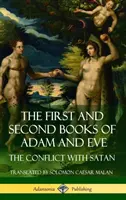 Das erste und zweite Buch von Adam und Eva: Auch genannt, Der Konflikt mit dem Satan (Alttestamentliche Apokryphen) (Hardcover) - The First and Second Books of Adam and Eve: Also Called, The Conflict with Satan (Old Testament Apocrypha) (Hardcover)