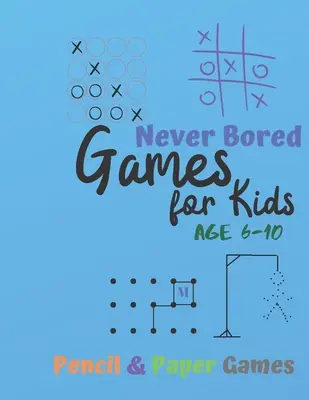 Spiele für Kinder von 6-10 Jahren: NEVER BORED Papier- und Bleistiftspiele: Activity Book für 2 Spieler - Tic-Tac-Toe, Punkte und Kästchen - Noughts And Crosses - Games for Kids Age 6-10: NEVER BORED Paper & Pencil Games: 2 Player Activity Book - Tic-Tac-Toe, Dots and Boxes - Noughts And Crosses