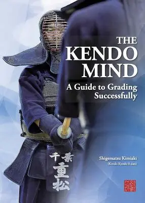 Der Kendo-Geist: Ein Leitfaden für erfolgreiches Grading - The Kendo Mind: A Guide to Grading Successfully