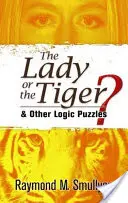 Die Dame oder der Tiger? Und andere logische Rätsel - The Lady or the Tiger?: And Other Logic Puzzles