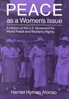 Frieden als Frauensache: Eine Geschichte der US-Bewegung für den Weltfrieden und die Rechte der Frauen - Peace as a Woman's Issue: A History of the U.S. Movement for World Peace and Women's Rights