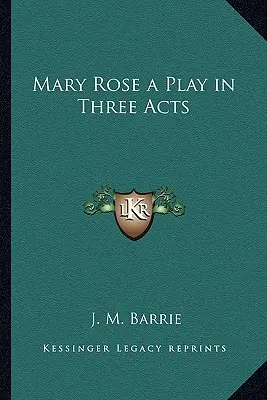 Mary Rose ein Stück in drei Akten - Mary Rose a Play in Three Acts