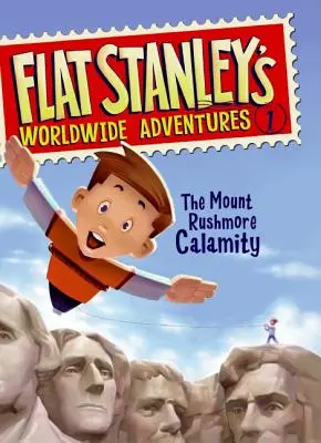 Flat Stanleys weltweite Abenteuer #1: Die Mount Rushmore-Kalamität - Flat Stanley's Worldwide Adventures #1: The Mount Rushmore Calamity