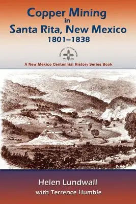 Kupferbergbau in Santa Rita, New Mexico, 1801-1838 - Copper Mining in Santa Rita, New Mexico, 1801-1838