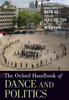 Das Oxford-Handbuch zu Tanz und Politik - The Oxford Handbook of Dance and Politics