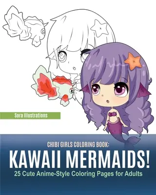 Chibi Girls Malbuch: Kawaii Meerjungfrauen! 25 niedliche Anime-Stil-Malvorlagen für Erwachsene - Chibi Girls Coloring Book: Kawaii Mermaids! 25 Cute Anime-Style Coloring Pages for Adults