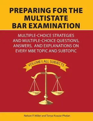 Vorbereitung auf die Multistate Bar Examination: Multiple-Choice-Strategien und Multiple-Choice-Fragen, Antworten und Erklärungen zu jedem MBE-Thema a - Preparing for the Multistate Bar Examination: Multiple-Choice Strategies and Multiple-Choice Questions, Answers, and Explanations on Every MBE Topic a