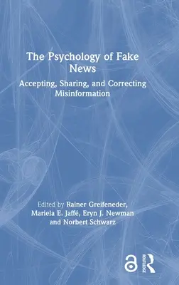 Die Psychologie der Fake News: Akzeptieren, Weitergeben und Korrigieren von Fehlinformationen - The Psychology of Fake News: Accepting, Sharing, and Correcting Misinformation