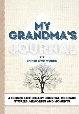 Das Tagebuch meiner Großmutter: Ein Tagebuch für das Vermächtnis meiner Großmutter: Geschichten, Erinnerungen und Momente für meine Familie - 7 x 10 - My Grandma's Journal: A Guided Life Legacy Journal To Share Stories, Memories and Moments - 7 x 10