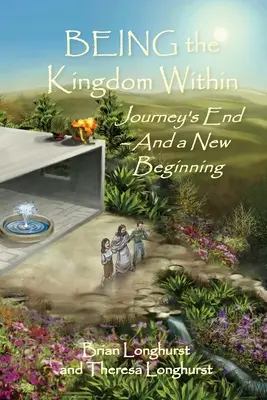 Das innere Königreich sein: Das Ende der Reise - und ein neuer Anfang - BEING the Kingdom Within: Journey's End - And a New Beginning