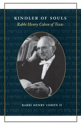 Entfacher der Seelen: Rabbi Henry Cohen aus Texas - Kindler of Souls: Rabbi Henry Cohen of Texas