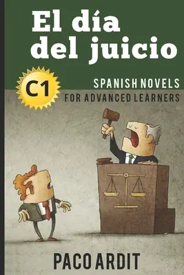 Spanische Romane: El da del juicio (Spanische Romane für Fortgeschrittene - C1) - Spanish Novels: El da del juicio (Spanish Novels for Advanced Learners - C1)