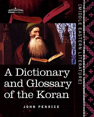 Ein Wörterbuch und Glossar des Korans: Mit zahlreichen grammatikalischen Hinweisen und Erklärungen zum Text - A Dictionary and Glossary of the Koran: With Copious Grammatical References and Explanations of the Text