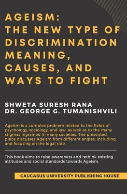 Altersdiskriminierung: Die neue Form der Diskriminierung: Bedeutung, Ursachen und Wege zur Bekämpfung - Ageism: The New Type of Discrimination: Meaning, Causes and Ways to Fight