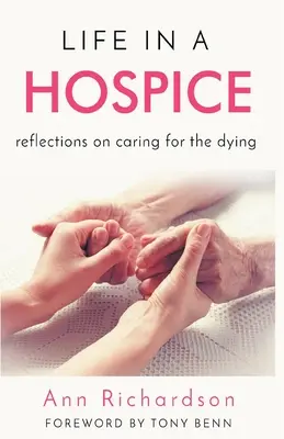 Das Leben in einem Hospiz: Überlegungen zur Sterbebegleitung - Life in a Hospice: Reflections on Caring for the Dying