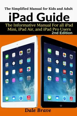 iPad Anleitung: Das informative Handbuch für alle iPad Mini, iPad Air und iPad Pro Nutzer - iPad Guide: The Informative Manual For all iPad Mini, iPad Air, and iPad Pro Users