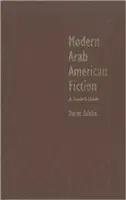 Moderne arabisch-amerikanische Belletristik: Ein Leitfaden für den Leser - Modern Arab American Fiction: A Reader's Guide