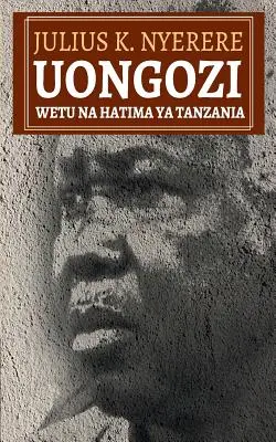 Uongozi Wetu Na Hatima YA Tansania - Uongozi Wetu Na Hatima YA Tanzania