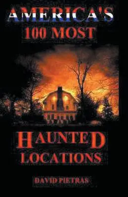 Amerikas 100 spukhafteste Orte - America's 100 Most Haunted Locations