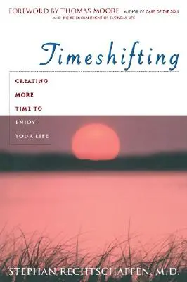 Zeitverschiebung: Schaffen Sie mehr Zeit, um Ihr Leben zu genießen - Time Shifting: Creating More Time to Enjoy Your Life