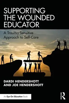 Die Unterstützung des verwundeten Pädagogen: Ein traumasensibler Ansatz zur Selbstfürsorge - Supporting the Wounded Educator: A Trauma-Sensitive Approach to Self-Care