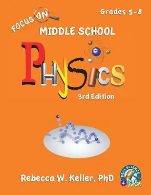 Focus On Middle School Physics Student Textbook 3. Ausgabe (Softcover) - Focus On Middle School Physics Student Textbook 3rd Edition (softcover)