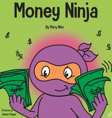 Geld-Ninja: Ein Kinderbuch über Sparen, Investieren und Spenden - Money Ninja: A Children's Book About Saving, Investing, and Donating