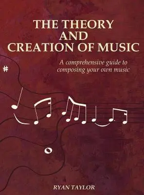Theorie und Kreation von Musik: Ein umfassender Leitfaden für das Komponieren Ihrer eigenen Musik - The Theory and Creation of Music: A Comprehensive Guide to Composing Your Own Music