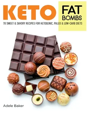 Keto-Fettbomben: 70 süße und herzhafte Rezepte für ketogene, Paleo- und kohlenhydratarme Diäten. Einfache Rezepte für gesundes Essen zum schnellen Abnehmen - Keto Fat Bombs: 70 Sweet and Savory Recipes for Ketogenic, Paleo & Low-Carb Diets. Easy Recipes for Healthy Eating to Lose Weight Fast