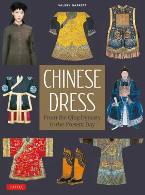 Chinesische Kleidung: Von der Qing-Dynastie bis zum heutigen Tag - Chinese Dress: From the Qing Dynasty to the Present Day