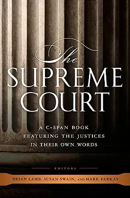 Der Oberste Gerichtshof: Ein C-Span-Buch mit den Richtern in ihren eigenen Worten - The Supreme Court: A C-Span Book Featuring the Justices in Their Own Words