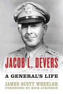 Jacob L. Devers: Das Leben eines Generals - Jacob L. Devers: A General's Life