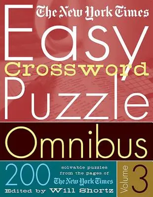 The New York Times Easy Crossword Puzzle Omnibus Volume 3: 200 lösbare Rätsel von den Seiten der New York Times - The New York Times Easy Crossword Puzzle Omnibus Volume 3: 200 Solvable Puzzles from the Pages of the New York Times