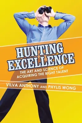 Jagd auf Exzellenz: Die Kunst und Wissenschaft, das richtige Talent zu finden - Hunting Excellence: The Art and Science of Acquiring the Right Talent