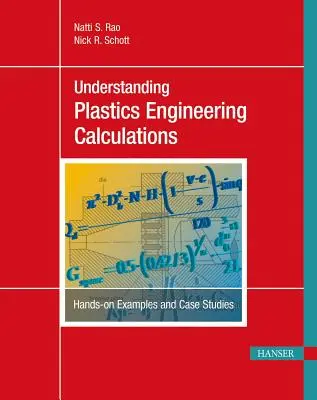 Berechnungen in der Kunststofftechnik verstehen: Praktische Beispiele und Fallstudien - Understanding Plastics Engineering Calculations: Hands-On Examples and Case Studies