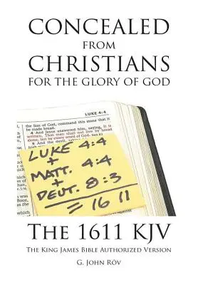 Verborgen vor Christen zur Ehre Gottes: Die 1611 KJV Die King James Bibel Autorisierte Version - Concealed from Christians for the Glory of God: The 1611 KJV The King James Bible Authorized Version