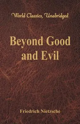 Jenseits von Gut und Böse (Weltklassiker, ungekürzt) - Beyond Good and Evil (World Classics, Unabridged)