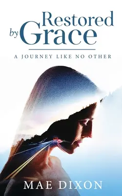 Wiederhergestellt durch Gnade: Eine Reise wie keine andere - Restored by Grace: A Journey Like No Other