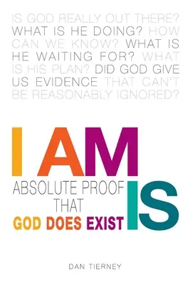 Ich Bin Ist: Der absolute Beweis, dass es Gott gibt - I Am Is: Absolute Proof That God Does Exist