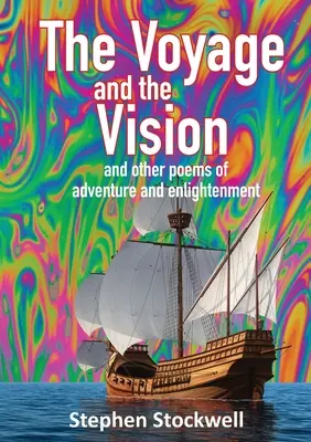 Die Reise und die Vision: und andere Gedichte von Abenteuer und Erleuchtung - The Voyage and the Vision: and other poems of adventure and enlightenment