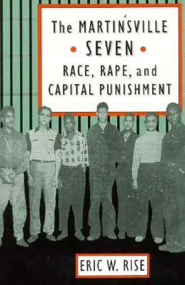 Die Martinsville Sieben: Ethnie, Vergewaltigung und Todesstrafe - The Martinsville Seven: Race, Rape, and Capital Punishment