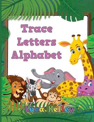Trace Letters Alphabet: Letter Tracing Books for Preschoolers, Toddlers, Ages 3-7, Färbung und Tracing Buch, Handwriting Workbook, ABC writin - Trace Letters Alphabet: Letter Tracing Books for Preschoolers, Toddlers, Ages 3-7, Coloring and tracing book, Handwriting Workbook, ABC writin