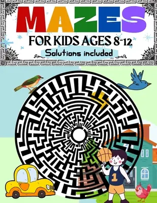 Labyrinthe für Kinder im Alter von 8-12 Jahren, inklusive Lösungen: Labyrinth Activity Book 8-10, 9-12, 10-12 Jahre alt Arbeitsbuch für Kinder mit Spielen, Rätseln und Problemlösungen - Mazes for Kids Ages 8-12 Solutions Included: Maze Activity Book 8-10, 9-12, 10-12 year old Workbook for Children with Games, Puzzles, and Problem-Solv