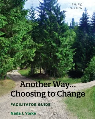 Ein anderer Weg... Die Entscheidung für Veränderung: Leitfaden für Moderatoren - Another Way...Choosing to Change: Facilitator Guide