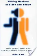 Schreiben der Männlichkeit in Schwarz und Gelb: Ralph Ellison, Frank Chin und die literarische Politik der Identität - Writing Manhood in Black and Yellow: Ralph Ellison, Frank Chin, and the Literary Politics of Identity